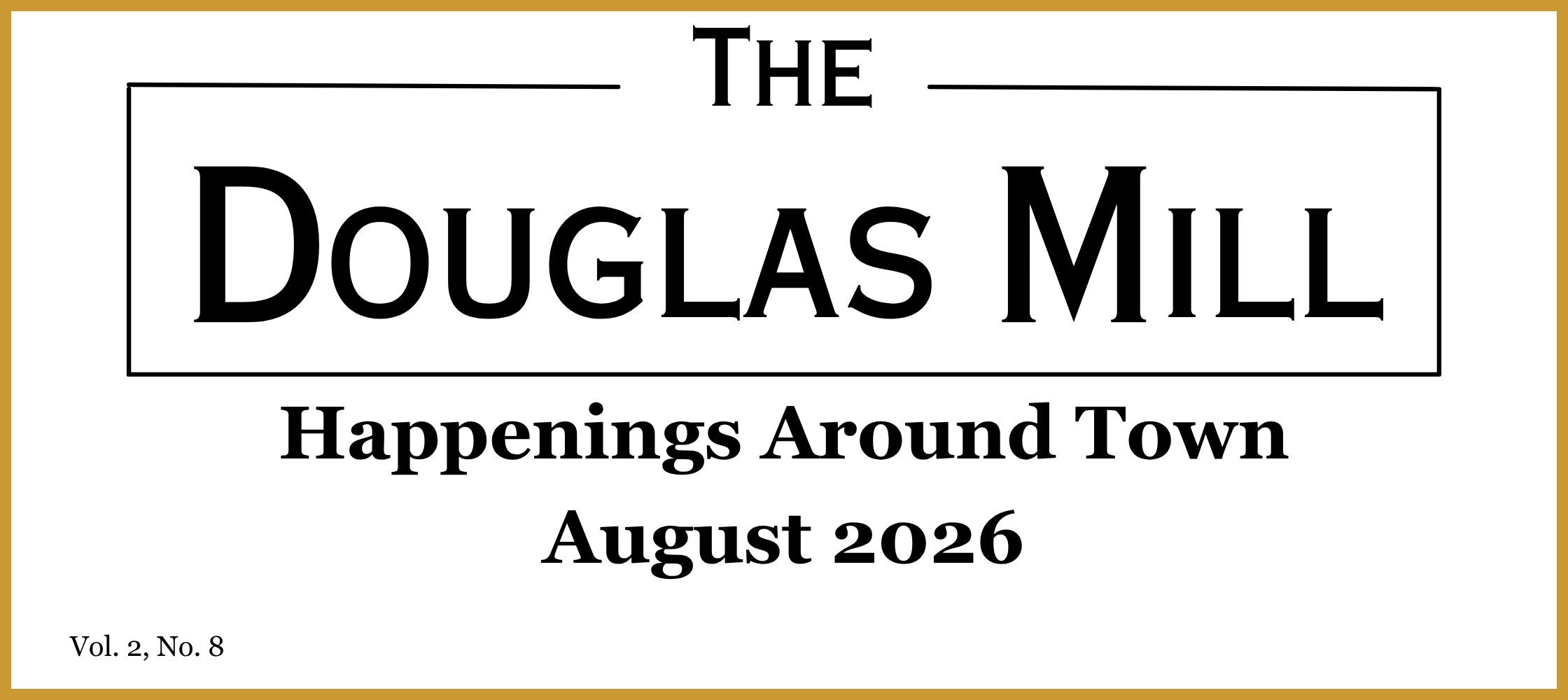 The Douglas Mill Header Happenings Around Town June 2026 Vol. 2, No. 8